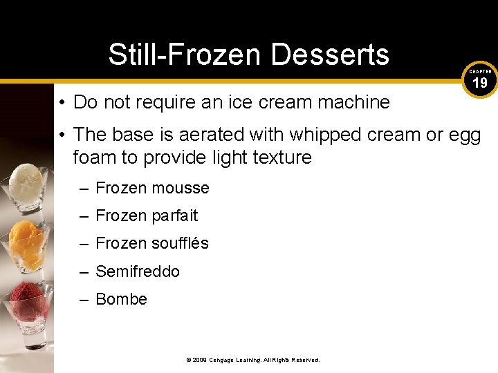Still-Frozen Desserts • Do not require an ice cream machine CHAPTER 19 • The