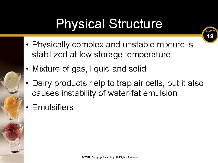 Physical Structure • Physically complex and unstable mixture is stabilized at low storage temperature