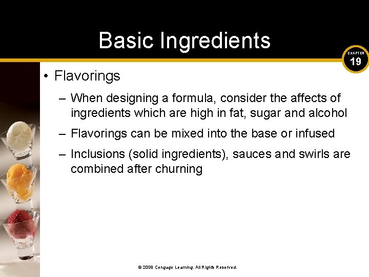 Basic Ingredients CHAPTER 19 • Flavorings – When designing a formula, consider the affects