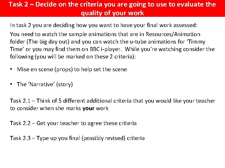 Task 2 – Decide on the criteria you are going to use to evaluate