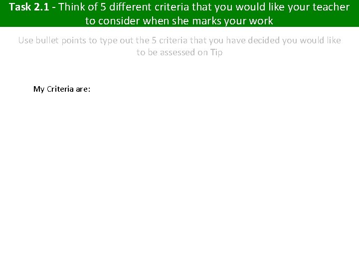 Task 2. 1 - Think of 5 different criteria that you would like your