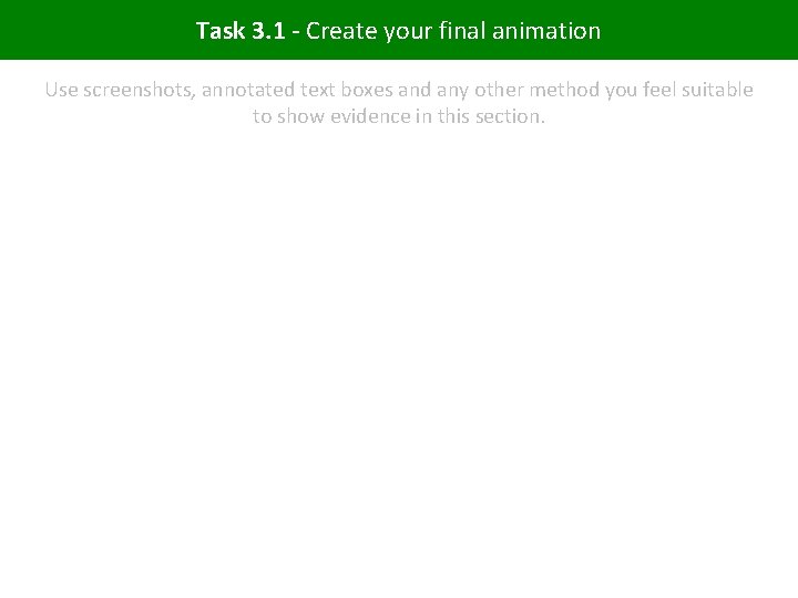 Task 3. 1 - Create your final animation Use screenshots, annotated text boxes and