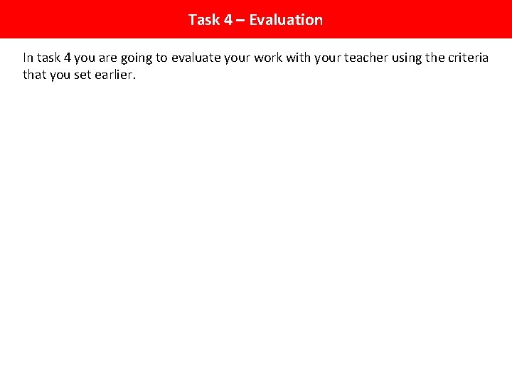 Task 4 – Evaluation In task 4 you are going to evaluate your work