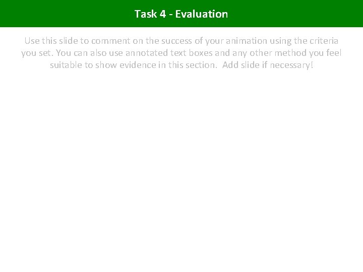 Task 4 - Evaluation Use this slide to comment on the success of your