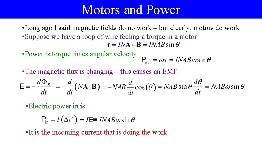 Motors and Power • Long ago I said magnetic fields do no work –
