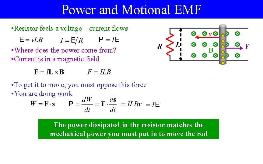 Power and Motional EMF • Resistor feels a voltage – current flows • Where