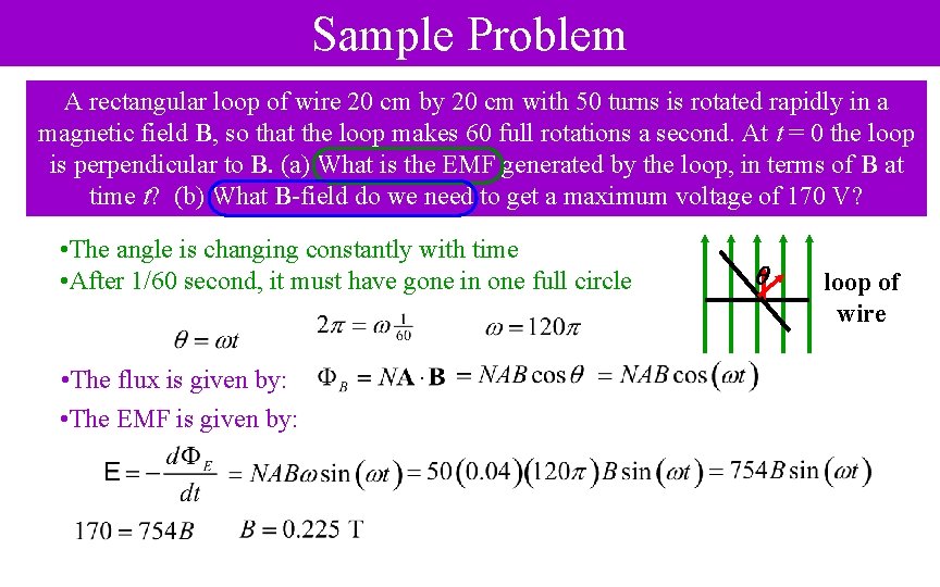 Sample Problem A rectangular loop of wire 20 cm by 20 cm with 50