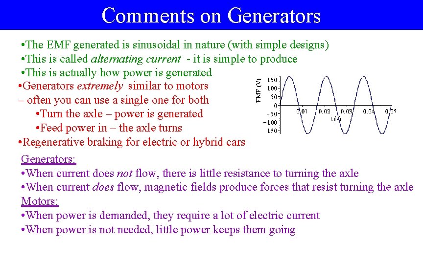 Comments on Generators • The EMF generated is sinusoidal in nature (with simple designs)