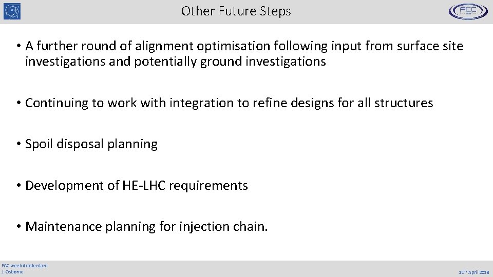 Other Future Steps • A further round of alignment optimisation following input from surface