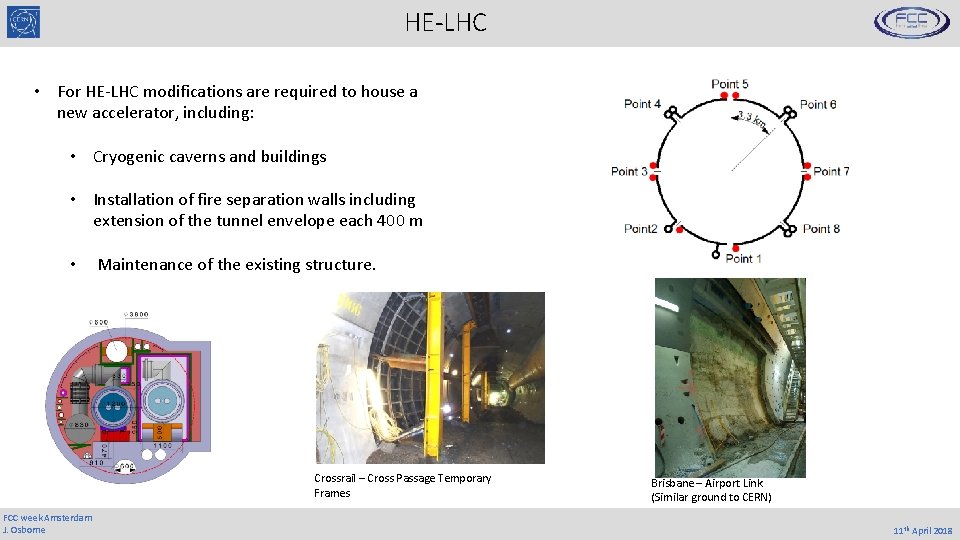 HE-LHC • For HE-LHC modifications are required to house a new accelerator, including: •