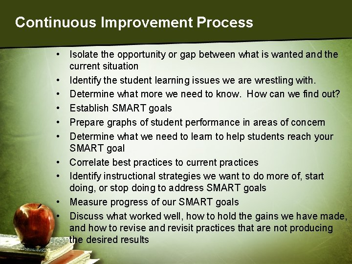 Continuous Improvement Process • Isolate the opportunity or gap between what is wanted and