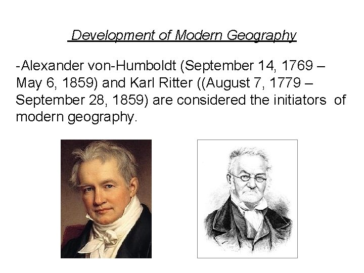 Development of Modern Geography -Alexander von-Humboldt (September 14, 1769 – May 6, 1859) and