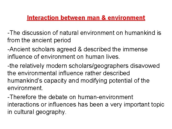 Interaction between man & environment -The discussion of natural environment on humankind is from