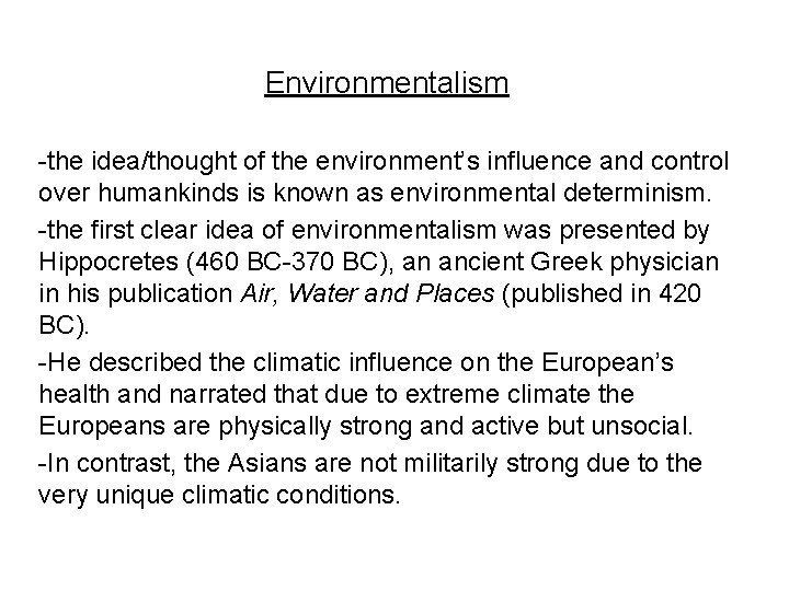 Environmentalism -the idea/thought of the environment’s influence and control over humankinds is known as
