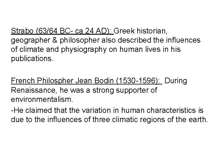 Strabo (63/64 BC- ca 24 AD): Greek historian, geographer & philosopher also described the