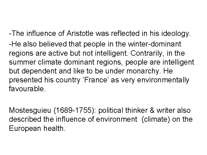 -The influence of Aristotle was reflected in his ideology. -He also believed that people