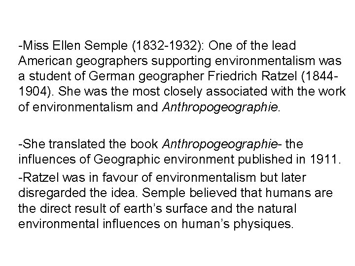 -Miss Ellen Semple (1832 -1932): One of the lead American geographers supporting environmentalism was