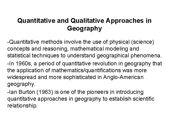Quantitative and Qualitative Approaches in Geography -Quantitative methods involve the use of physical (science)