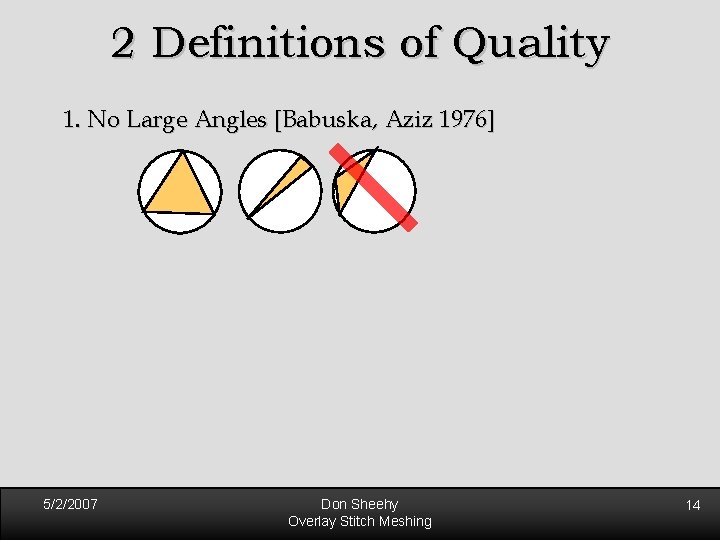 2 Definitions of Quality 1. No Large Angles [Babuska, Aziz 1976] 5/2/2007 Don Sheehy