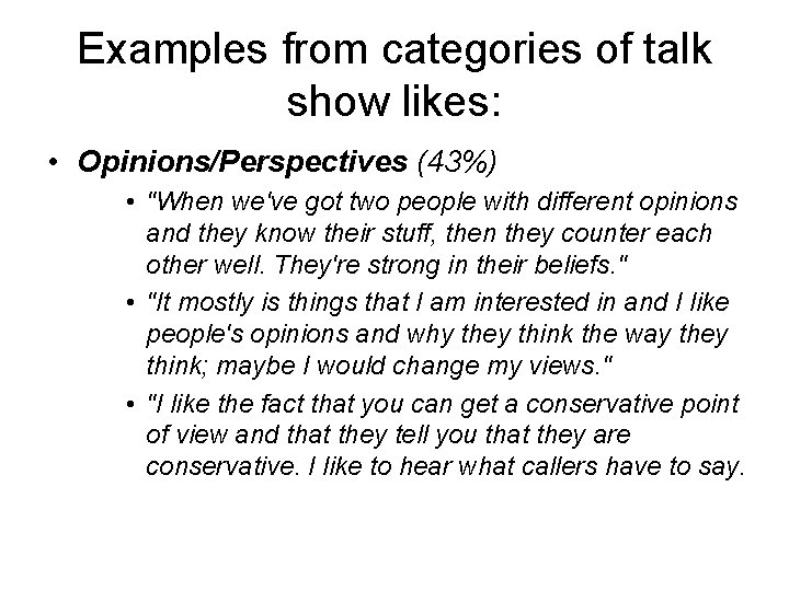 Examples from categories of talk show likes: • Opinions/Perspectives (43%) • "When we've got