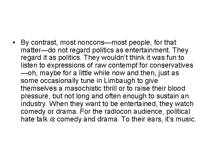  • By contrast, most noncons—most people, for that matter—do not regard politics as