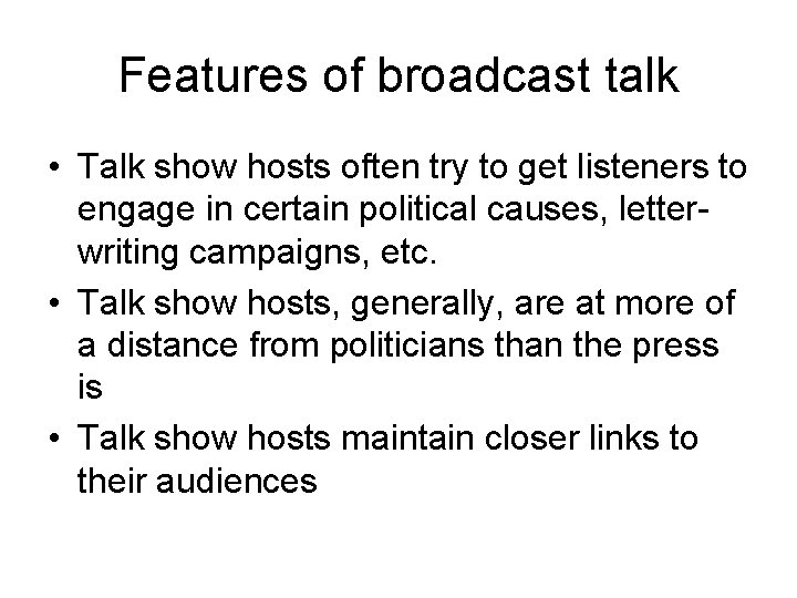 Features of broadcast talk • Talk show hosts often try to get listeners to