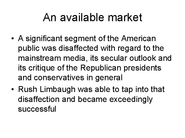 An available market • A significant segment of the American public was disaffected with