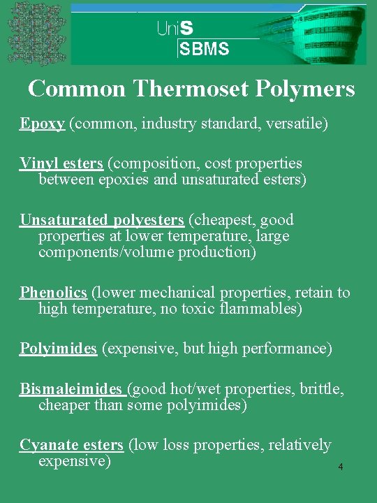 Common Thermoset Polymers Epoxy (common, industry standard, versatile) Vinyl esters (composition, cost properties between