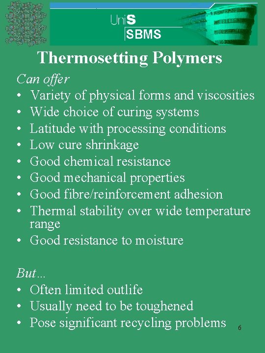 Thermosetting Polymers Can offer • Variety of physical forms and viscosities • Wide choice