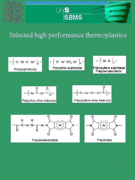 Selected high performance thermoplastics 7 Selected high performance thermoplastics 7