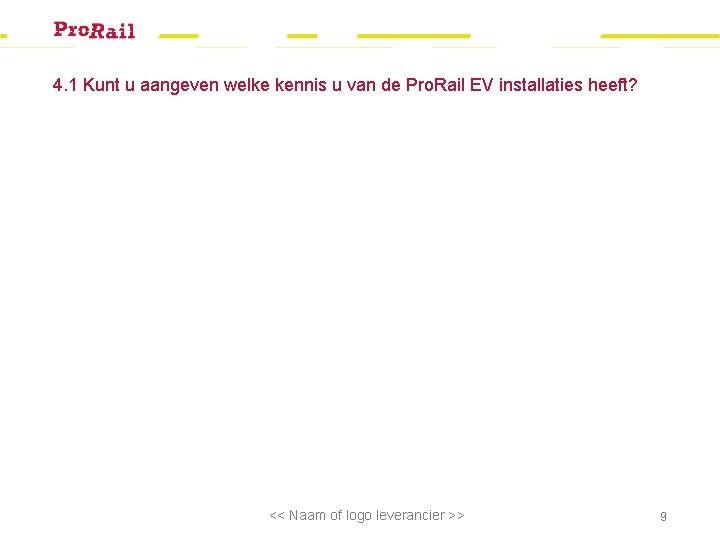 4. 1 Kunt u aangeven welke kennis u van de Pro. Rail EV installaties