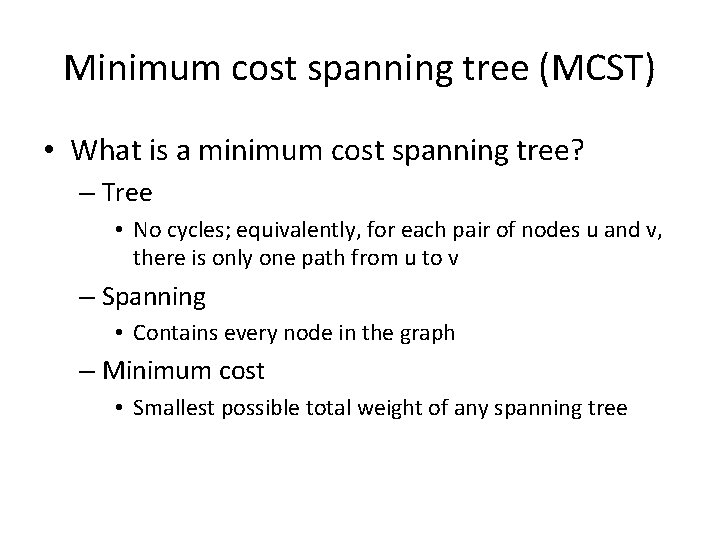 Minimum cost spanning tree (MCST) • What is a minimum cost spanning tree? –