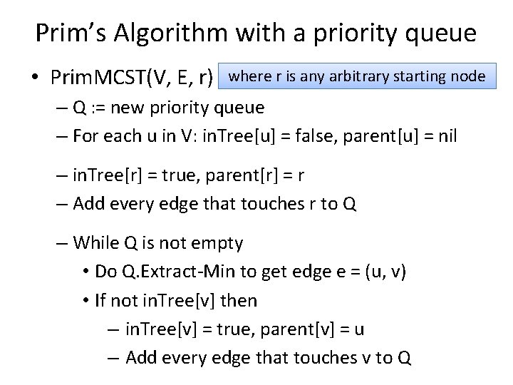 Prim’s Algorithm with a priority queue • Prim. MCST(V, E, r) where r is