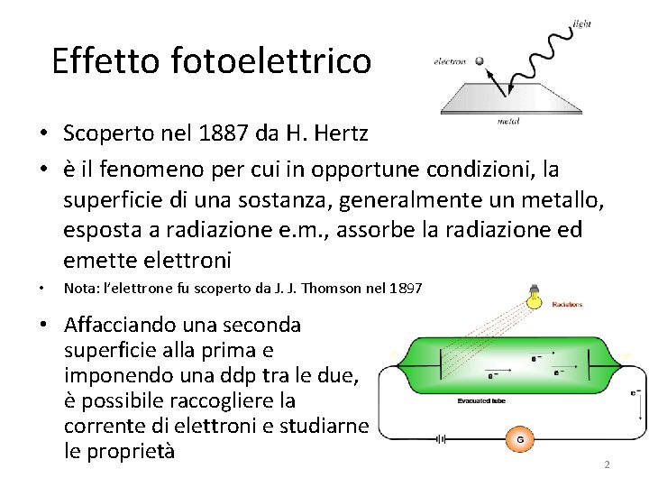 Effetto fotoelettrico • Scoperto nel 1887 da H. Hertz • è il fenomeno per