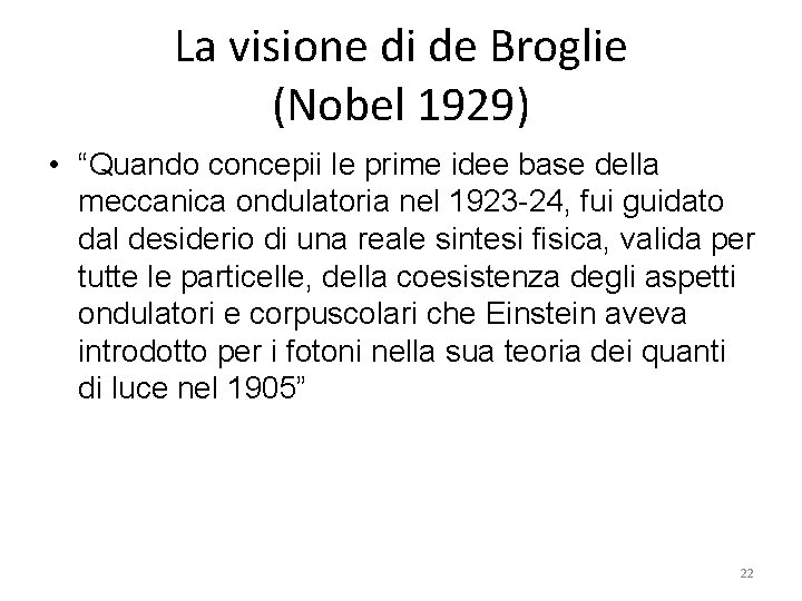 La visione di de Broglie (Nobel 1929) • “Quando concepii le prime idee base