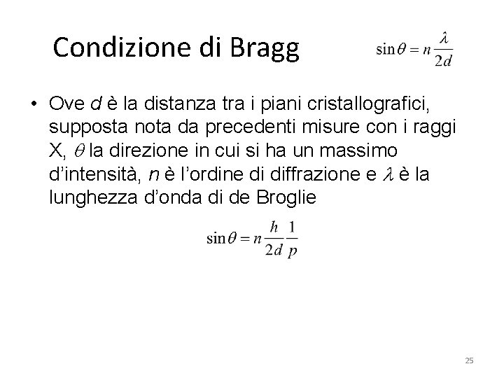 Condizione di Bragg • Ove d è la distanza tra i piani cristallografici, supposta