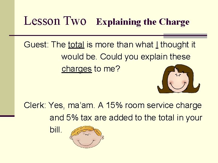 Lesson Two Explaining the Charge Guest: The total is more than what I thought