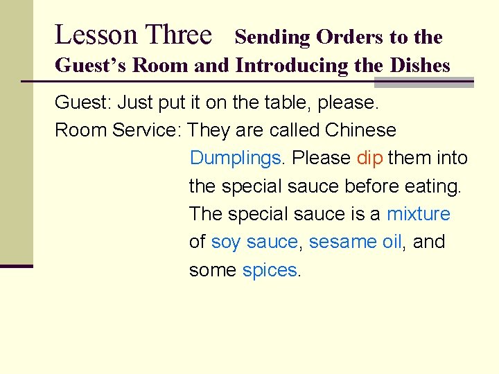 Lesson Three Sending Orders to the Guest’s Room and Introducing the Dishes Guest: Just