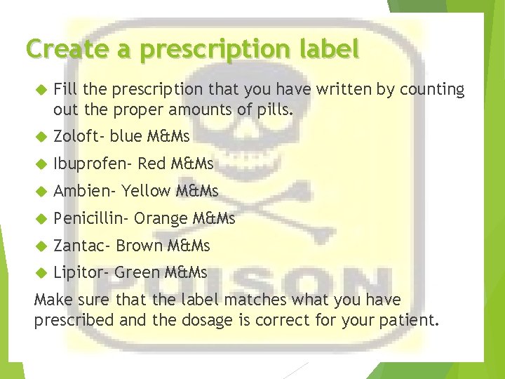 Create a prescription label Fill the prescription that you have written by counting out