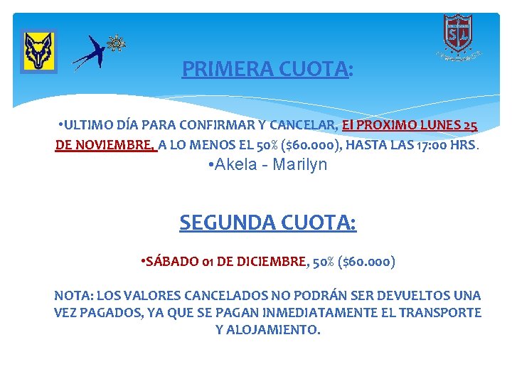 PRIMERA CUOTA: • ULTIMO DÍA PARA CONFIRMAR Y CANCELAR, El PROXIMO LUNES 25 DE