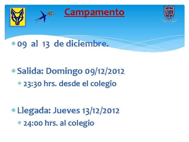 Campamento 09 al 13 de diciembre. Salida: Domingo 09/12/2012 23: 30 hrs. desde el