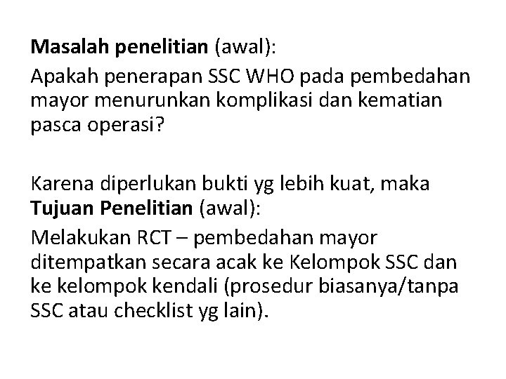 Masalah penelitian (awal): Apakah penerapan SSC WHO pada pembedahan mayor menurunkan komplikasi dan kematian