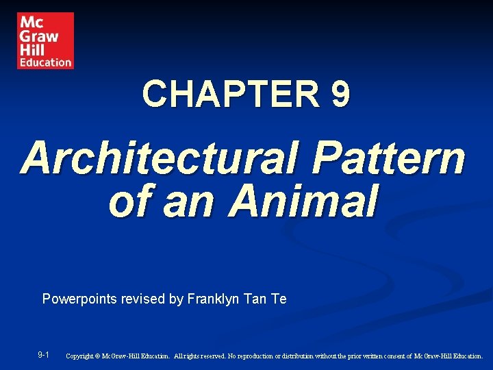 CHAPTER 9 Architectural Pattern of an Animal Powerpoints revised by Franklyn Tan Te 9