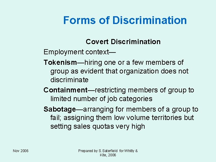 Forms of Discrimination Covert Discrimination Employment context— Tokenism—hiring one or a few members of