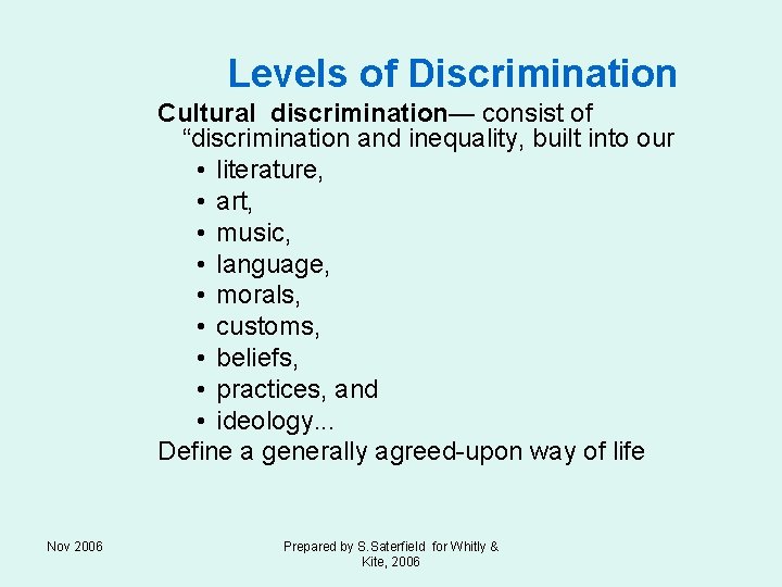 Levels of Discrimination Cultural discrimination— consist of “discrimination and inequality, built into our •