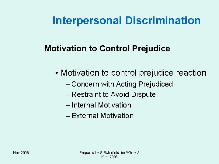 Interpersonal Discrimination Motivation to Control Prejudice • Motivation to control prejudice reaction – Concern