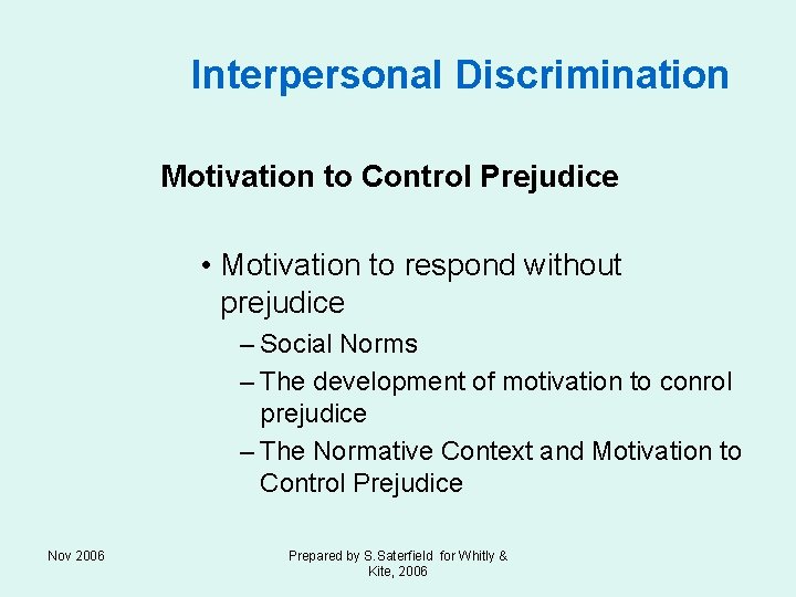 Interpersonal Discrimination Motivation to Control Prejudice • Motivation to respond without prejudice – Social