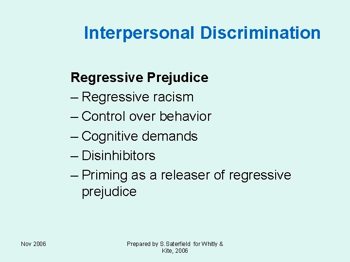 Interpersonal Discrimination Regressive Prejudice – Regressive racism – Control over behavior – Cognitive demands