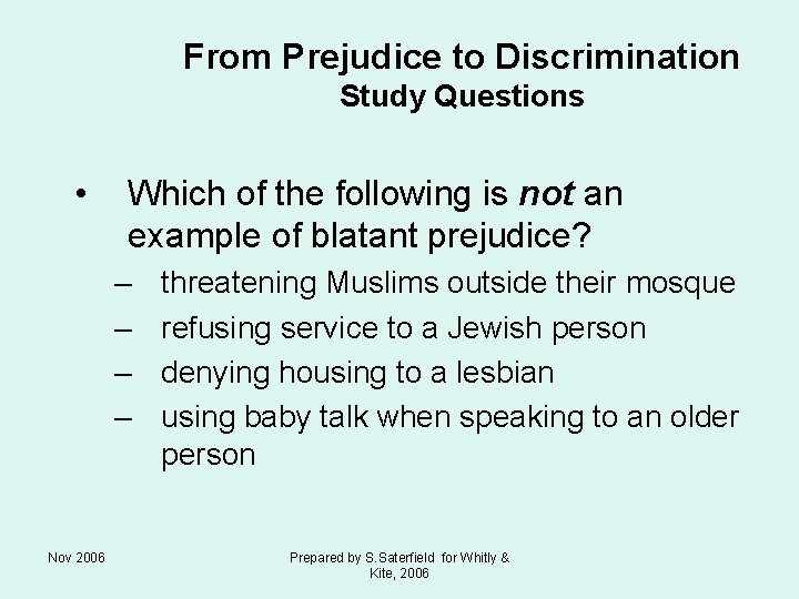 From Prejudice to Discrimination Study Questions • Which of the following is not an