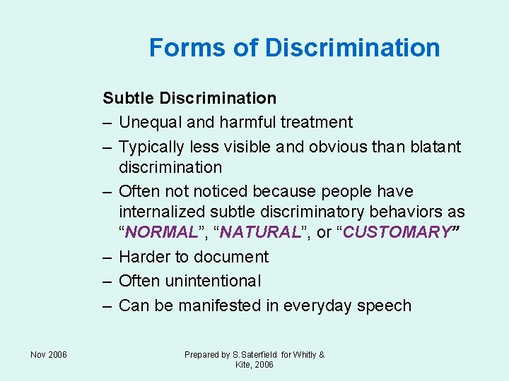 Forms of Discrimination Subtle Discrimination – Unequal and harmful treatment – Typically less visible